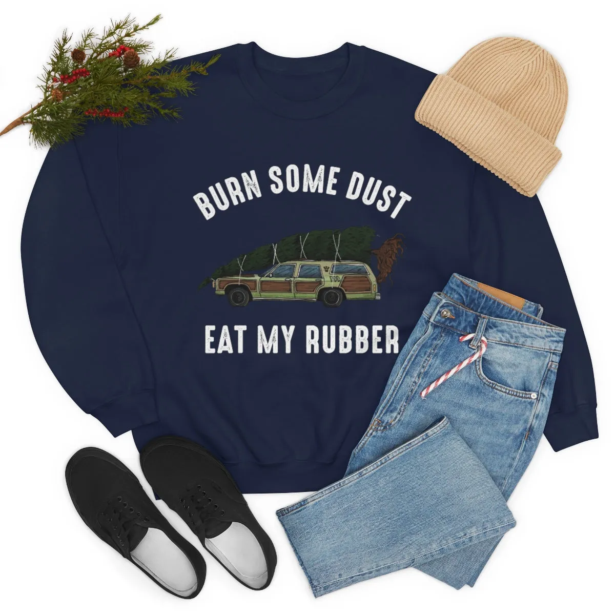 Burn Some Dust Eat My Rubber sweatshirt