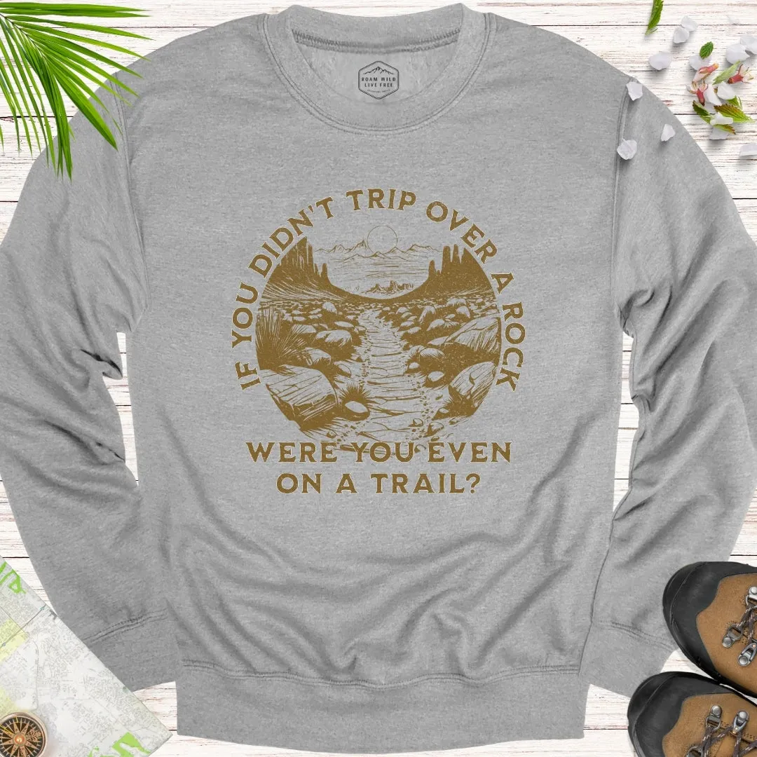 If You Didn't Trip Over A Rock Unisex Sweatshirt