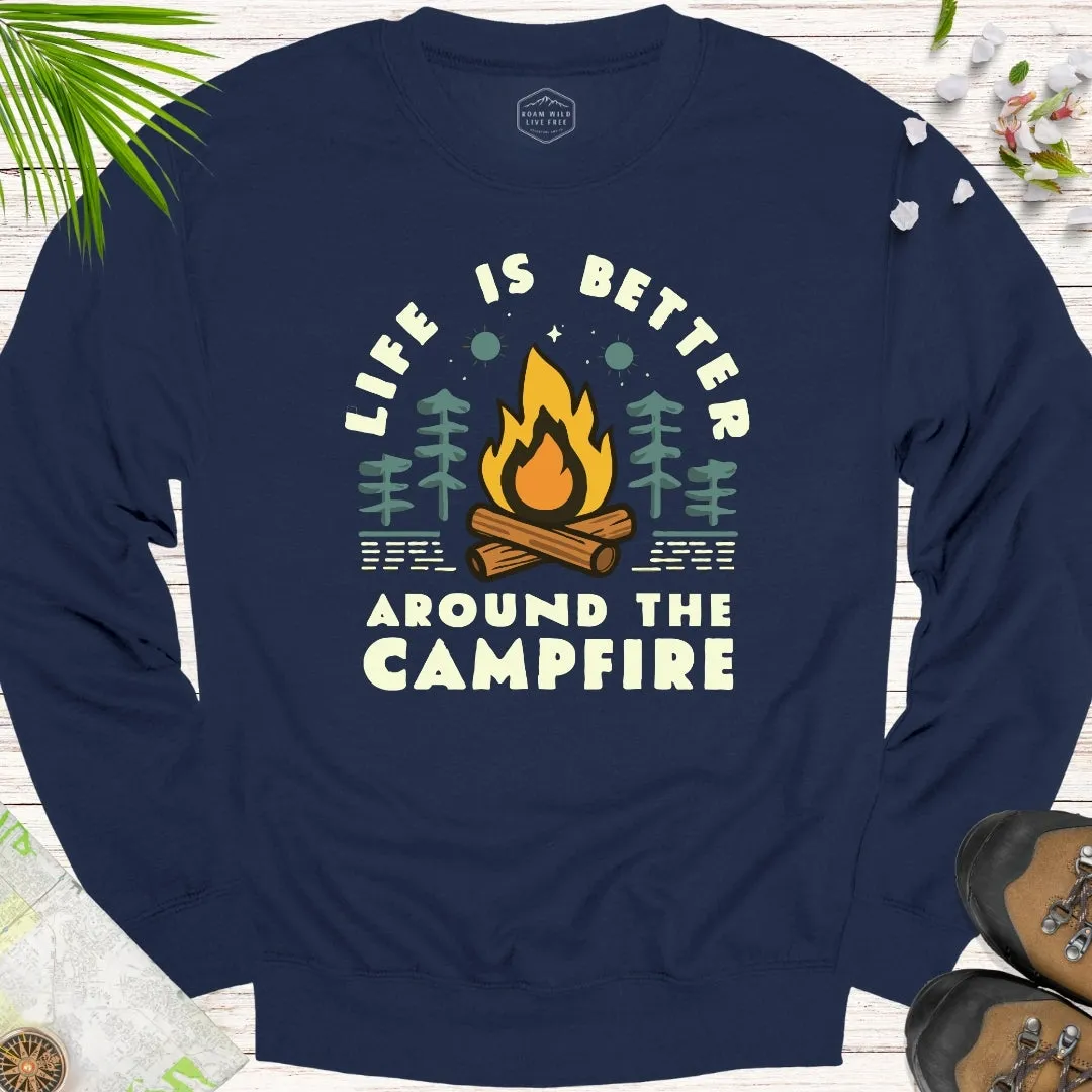 Life Is Better Around The Campfire Unisex Sweatshirt