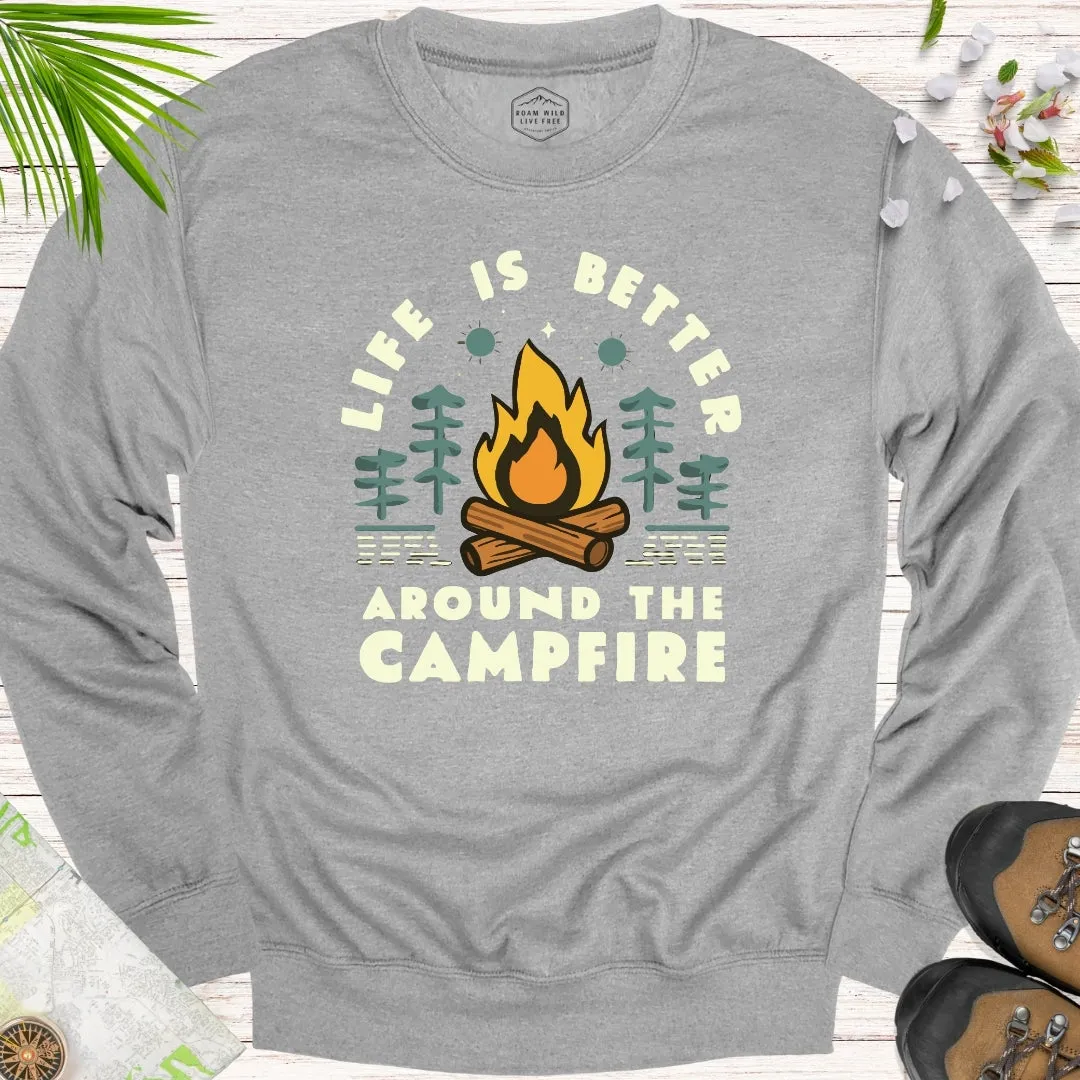 Life Is Better Around The Campfire Unisex Sweatshirt