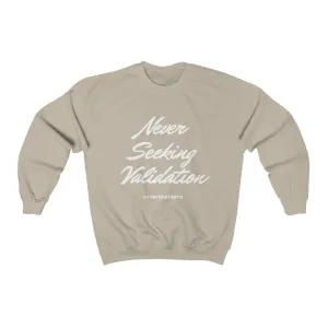 Never Seeking Validation Unisex Heavy Blend™ Crewneck Sweatshirt